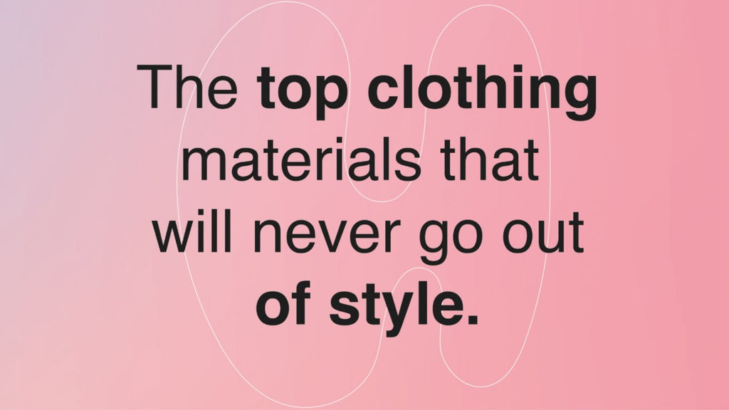 The Top Clothing Materials That Will Never Go Out of Style - H Apparel